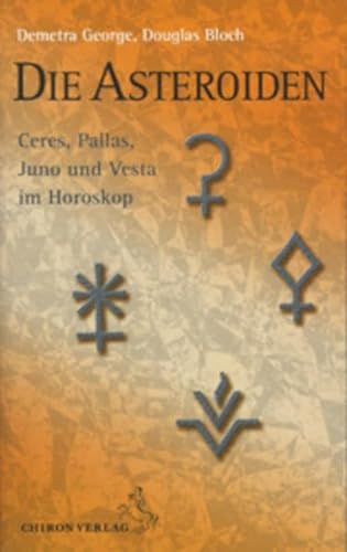 Die Asteroiden: Ceres, Pallas, Juno und Vesta im Horoskop (Standardwerke der Astrologie)